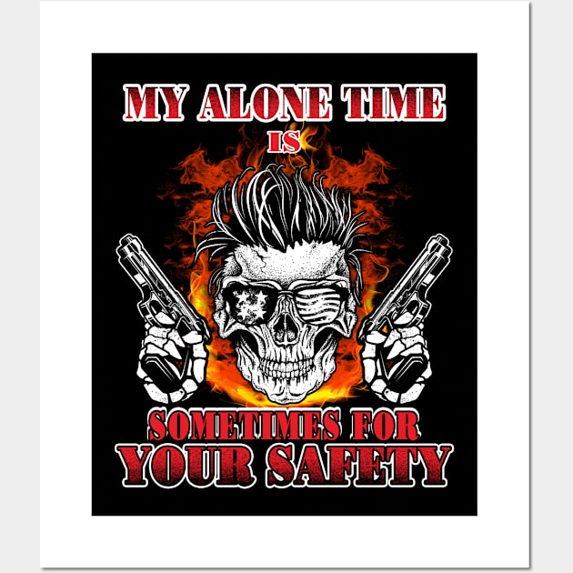 My Alone Time Is Sometimes For Your Safety T-Shirt & Hoodie Wall Art by tshirttrending